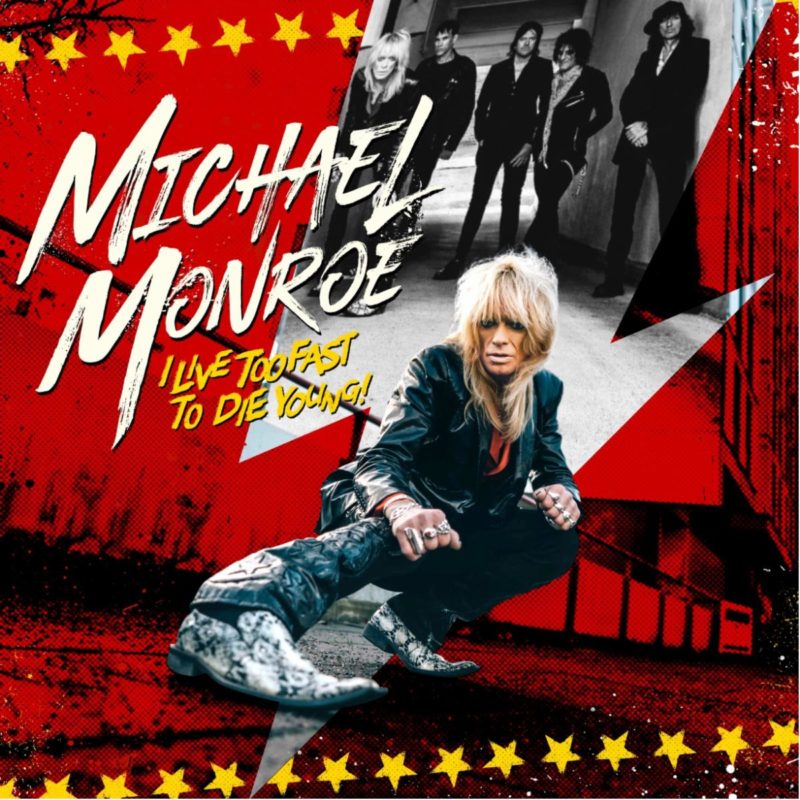 Michael Monroe - 'I Live Too Fast To Die Young'